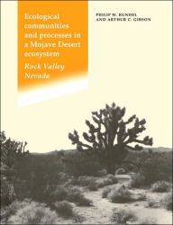 Title: Ecological Communities and Processes in a Mojave Desert Ecosystem, Author: Philip W. Rundel