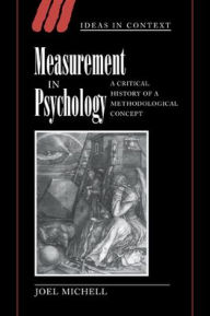 Title: Measurement in Psychology: A Critical History of a Methodological Concept, Author: Joel Michell