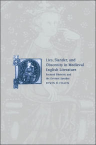 Title: Lies, Slander and Obscenity in Medieval English Literature: Pastoral Rhetoric and the Deviant Speaker, Author: Edwin David Craun