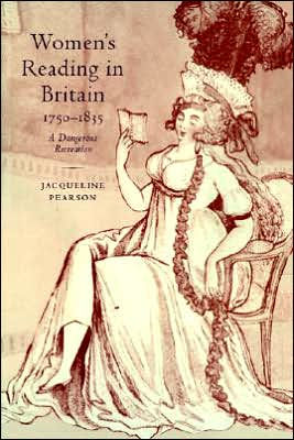 Women's Reading in Britain, 1750-1835: A Dangerous Recreation