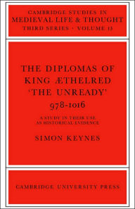 Title: The Diplomas of King Aethlred 'the Unready' 978-1016, Author: S. Keynes