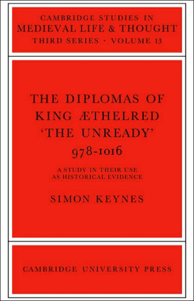 The Diplomas of King Aethlred 'the Unready' 978-1016