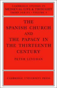 Title: The Spanish Church and the Papacy in the Thirteenth Century, Author: Peter Linehan