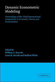 Title: Dynamic Econometric Modeling: Proceedings of the Third International Symposium in Economic Theory and Econometrics, Author: William A. Barnett
