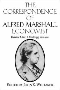 Title: The Correspondence of Alfred Marshall, Economist, Author: Alfred Marshall