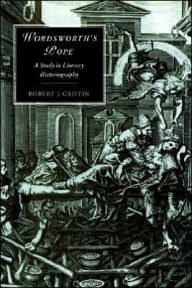 Title: Wordsworth's Pope: A Study in Literary Historiography, Author: Robert J. Griffin