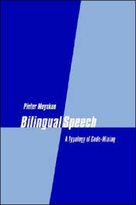 Title: Bilingual Speech: A Typology of Code-Mixing, Author: Pieter Muysken