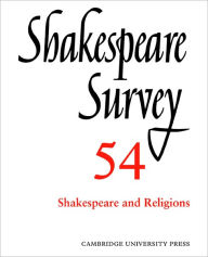 Shakespeare Survey, Volume 54: Shakespeare and Religions