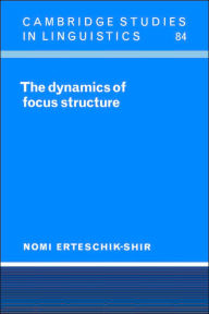 Title: The Dynamics of Focus Structure, Author: Nomi Erteschik-Shir