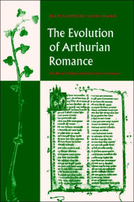 Title: The Evolution of Arthurian Romance: The Verse Tradition from Chrétien to Froissart, Author: Beate Schmolke-Hasselmann