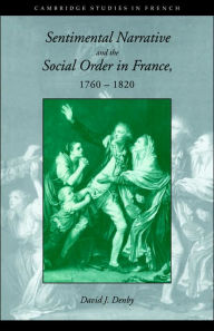 Title: Sentimental Narrative and the Social Order in France, 1760-1820, Author: David J. Denby