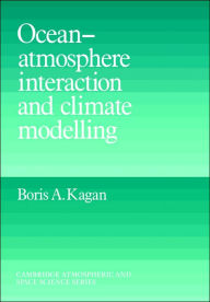 Title: Ocean Atmosphere Interaction and Climate Modeling, Author: Boris A. Kagan