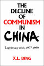 The Decline of Communism in China: Legitimacy Crisis, 1977-1989