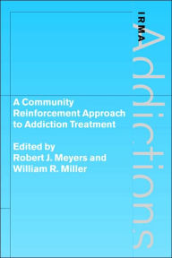 Title: A Community Reinforcement Approach to Addiction Treatment, Author: Robert J. Meyers
