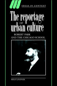 The Reportage of Urban Culture: Robert Park and the Chicago School