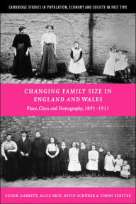 Title: Changing Family Size in England and Wales: Place, Class and Demography, 1891-1911, Author: Eilidh Garrett