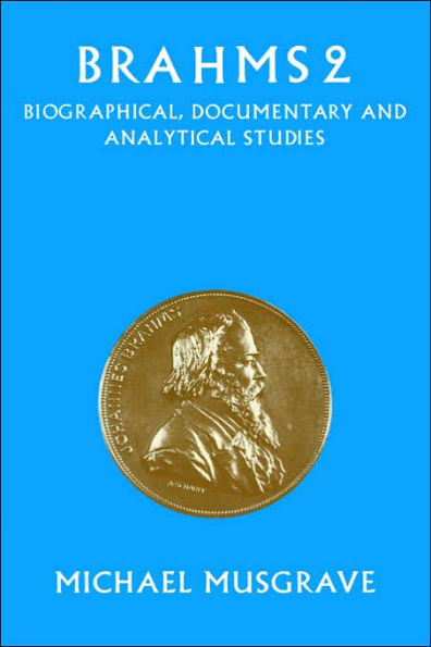 Brahms 2: Biographical, Documentary and Analytical Studies