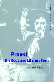 Title: Proust, the Body and Literary Form, Author: Michael R. Finn