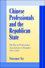 Chinese Professionals and the Republican State: The Rise of Professional Associations in Shanghai, 1912-1937