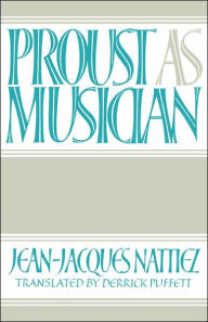 Title: Proust as Musician, Author: Jean-Jacques Nattiez