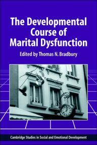Title: The Developmental Course of Marital Dysfunction, Author: Thomas N. Bradbury