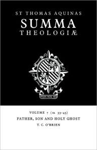 Title: Summa Theologiae: Volume 7, Father, Son and Holy Ghost: 1a. 33-43, Author: Thomas Aquinas