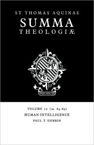 Title: Summa Theologiae: Volume 12, Human Intelligence: 1a. 84-89, Author: Thomas Aquinas