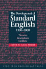 The Development of Standard English, 1300-1800: Theories, Descriptions, Conflicts