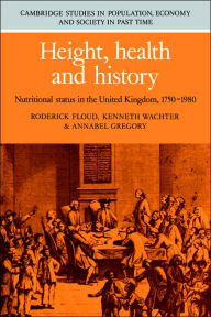 Title: Height, Health and History: Nutritional Status in the United Kingdom, 1750-1980, Author: Roderick Floud