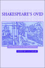 Shakespeare's Ovid: The Metamorphoses in the Plays and Poems