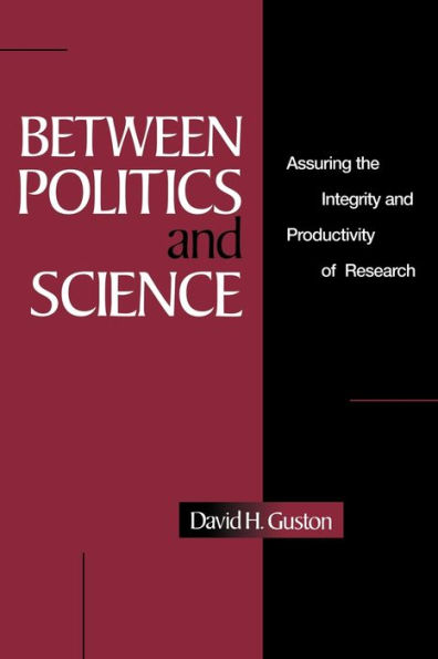 Between Politics and Science: Assuring the Integrity and Productivity of Reseach