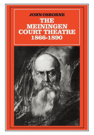 Title: The Meiningen Court Theatre 1866-1890, Author: John Osborne