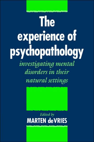 The Experience of Psychopathology: Investigating Mental Disorders in their Natural Settings