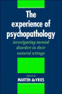 The Experience of Psychopathology: Investigating Mental Disorders in their Natural Settings