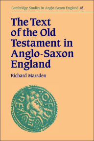 Title: The Text of the Old Testament in Anglo-Saxon England, Author: Richard Marsden