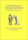 An Index of Characters in Early Modern English Drama: Printed Plays, 1500-1660