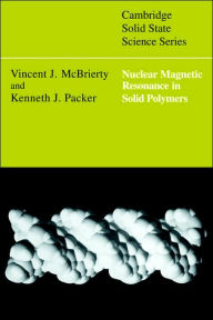 Title: Nuclear Magnetic Resonance in Solid Polymers, Author: Vincent J. McBrierty