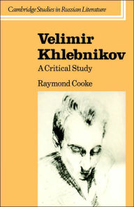 Title: Velimir Khlebnikov: A Critical Study, Author: Raymond Cooke
