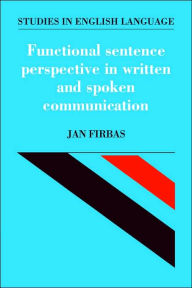 Title: Functional Sentence Perspective in Written and Spoken Communication, Author: Jan Firbas