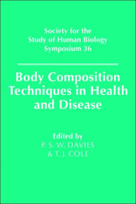 Title: Body Composition Techniques in Health and Disease, Author: P. S. W. Davies