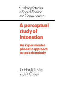Title: A Perceptual Study of Intonation: An Experimental-Phonetic Approach to Speech Melody, Author: J. T. Hart