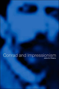 Title: Conrad and Impressionism, Author: John G. Peters