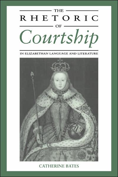 the-rhetoric-of-courtship-in-elizabethan-language-and-literature-by