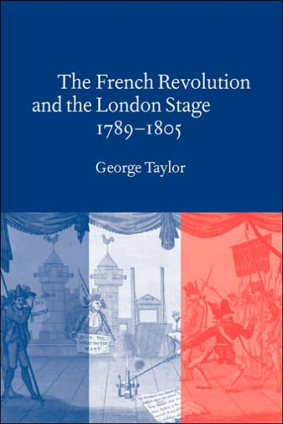 The French Revolution and the London Stage, 1789-1805