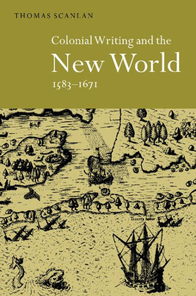 Colonial Writing and the New World, 1583-1671: Allegories of Desire