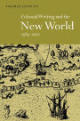 Colonial Writing and the New World, 1583-1671: Allegories of Desire
