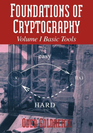 Title: Foundations of Cryptography: Volume 1, Basic Tools, Author: Oded Goldreich
