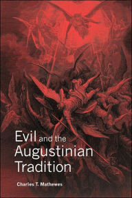 Title: Evil and the Augustinian Tradition, Author: Charles T. Mathewes