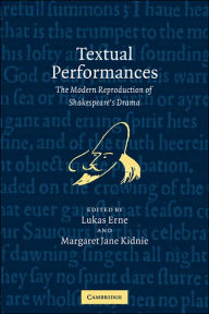 Title: Textual Performances: The Modern Reproduction of Shakespeare's Drama, Author: Lukas Erne