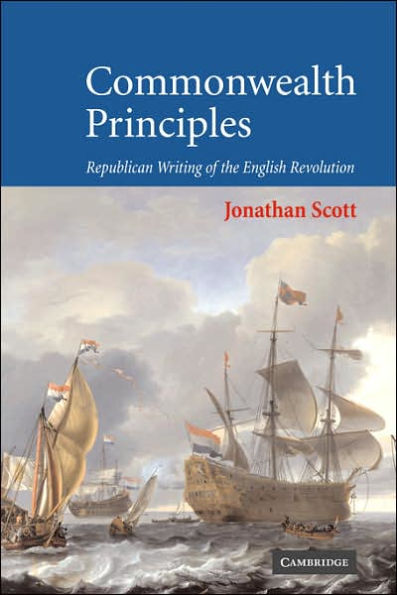 Commonwealth Principles: Republican Writing of the English Revolution